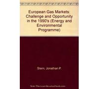 European Gas Markets: Challenge and Opportunity in the 1990's (Energy & Environmental Programme)