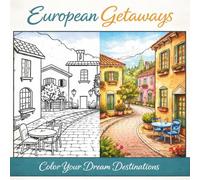 European Getaways: A Relaxing European Coloring Book for Adults Featuring Charming Villages, Cozy Cafés, Cobblestone Streets and Scenic Travel Destinations to Color
