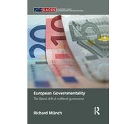 European Governmentality: The Liberal Drift of Multilevel Governance (Routledge/UACES Contemporary European Studies)