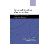 European Integration after Amsterdam: Institutional Dynamics and Prospects for Democracy