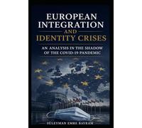 European Integration and Identity Crises: An Analysis in the Shadow of the Covid-19 Pandemic