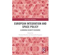 European Integration and Space Policy: A Growing Security Discourse (Space Power and Politics)