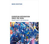 European Integration Since the 1920s: Security, Identity, and Cooperation