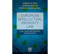 European Intellectual Property Law: Text, Cases and Materials: Second Edition