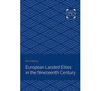 European Landed Elites in the Nineteenth Century (The Johns Hopkins Symposia in Comparative History)