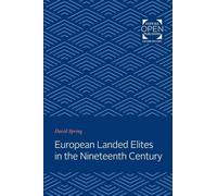 European Landed Elites in the Nineteenth Century (The Johns Hopkins Symposia in Comparative History)