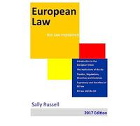 European Law: EU institutions and laws and their effect on member states and individuals: Part of the law explained series: Volume 16