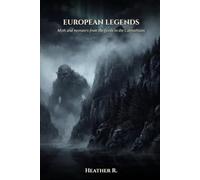 European Legends: Myth and monsters from the Fjords to the Carpathians: 5 (Folklore and legends: the land remembers it all)