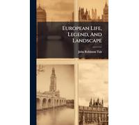European Life, Legend, And Landscape