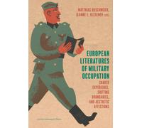 European Literatures of Military Occupation : Shared Experience, Shifting Boundaries, and Aesthetic Affections
