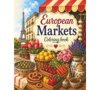 European Markets : Coloring Book for Adults and Teens, 40 beautiful illustrations (Food, Flowers, Architecture, Culture, Shops): (coloring, mindful ... relief, focus, relaxation) (Cozy Coloring)