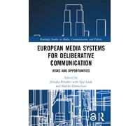 European Media Systems for Deliberative Communication : Risks and Opportunities