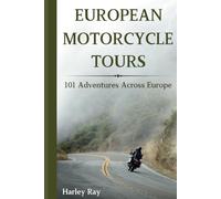 European Motorcycle Touring: 101 Adventures Across Europe