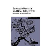 European Neutrals and Non-Belligerents during the Second World War