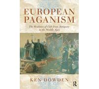 European Paganism: The realities of cult from antiquity to the Middle Ages