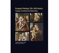 European Paintings 15th-18th Century: Copying, Replicating and Emulating (Cats Proceedings)