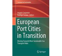 European Port Cities in Transition: Moving Towards More Sustainable Sea Transport Hubs (Strategies for Sustainability)