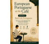 European Portuguese at the Café: Book 5 - Real-Life Portuguese: Practical A1-A2 Communication for English Speakers