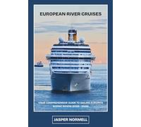 European River Cruises: Your Comprehensive Guide to Sailing Europe’s Scenic Rivers (2025-2026)
