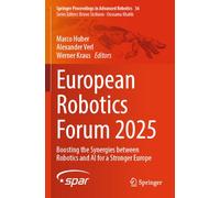 European Robotics Forum 2025: Boosting the Synergies between Robotics and AI for a Stronger Europe (Springer Proceedings in Advanced Robotics, 36)