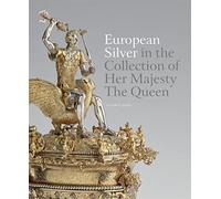 European Silver in the Collection of Her Majesty The Queen
