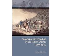 European Slave Trading in the Indian Ocean, 1500-1850 (Indian Ocean Studies Series)