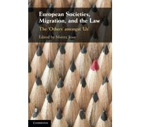 European Societies, Migration, and the Law: The ‘Others' amongst ‘Us'