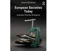European Societies Today: Inequality, Diversity, Divergence