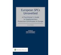 European SPCs Unravelled: A Practitioner’s Guide to Supplementary Protection Certificates in Europe