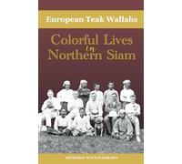 European Teak Wallahs: Colorful Lives in Northern Siam