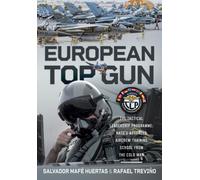 European Top Gun : The Tactical Leadership Programme: NATO’s Advanced Aircrew Training School From the Cold War and Beyond