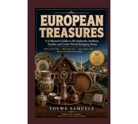 EUROPEAN TREASURES: A Collector's Guide to 50 Authentic Artifacts, Textiles and Crafts Worth Bringing Home