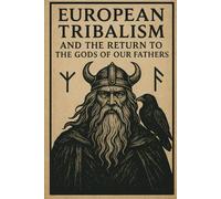European Tribalism and The Return to The Gods of Our Fathers (The Christian Question (CQ) and the True European Pagan Spirituality of our Ancestors)
