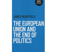 European Union and the End of Politics, The