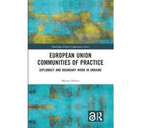 European Union Communities of Practice : Diplomacy and Boundary Work in Ukraine
