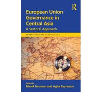 European Union Governance in Central Asia : A Sectoral Approach