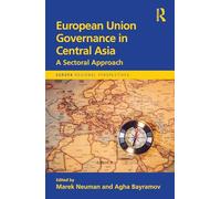 European Union Governance in Central Asia: A Sectoral Approach (Europa Regional Perspectives)