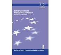 European Union Public Health Policy: Regional and global trends (Routledge Advances in European Politics)