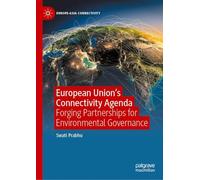 European Union's Connectivity Agenda: Forging Partnerships for Environmental Governance (Europe-Asia Connectivity)