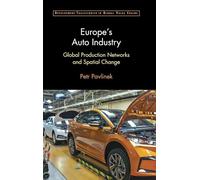 Europe's Auto Industry: Global Production Networks and Spatial Change (Development Trajectories in Global Value Chains)