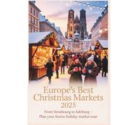 Europe's Best Christmas Markets 2025: From Strasbourg to Salzburg - Plan Your Festive Holiday Market Tour