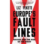 Europe's Fault Lines: Racism and the Rise of the Right