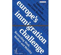 Europe's Immigration Challenge: Reconciling Work, Welfare and Mobility (Policy Network)