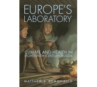 Europe's Laboratory : Climate and Health in Eighteenth-Century Russia