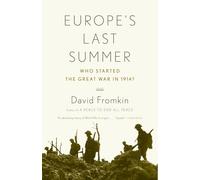 Europe's Last Summer: Who Started the Great War in 1914?