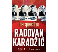 Europe's Most Wanted Man: The Quest for Radovan Karadzic