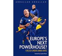 Europe's Next Powerhouse? The Evolution of Chelsea Under Emma Hayes