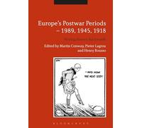 Europe's Postwar Periods - 1989, 1945, 1918: Writing History Backwards
