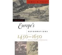 Europe's Reformations, 1450-1650: Doctrine, Politics, and Community (Critical Issues in History)