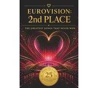 EUROVISION: 2ND PLACE The Greatest Songs That Never Won (Eurovision Series)